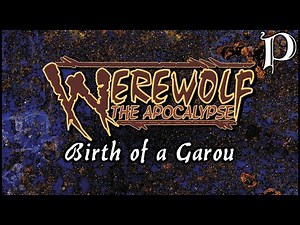 Werewolf: The Apocalypse - Birth of a Garou (lore)