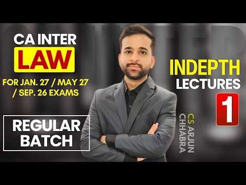 CA Inter Law Regular Batch | Lecture 1 | Sep 2026 / Jan 2027 / May 2027 by Arjun Chhabra