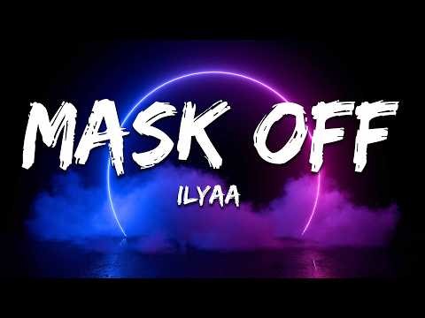 ILYAA - Mask Off (Lyrics)