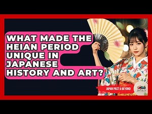 What Made The Heian Period Unique In Japanese History And Art? - Japan Past and Present