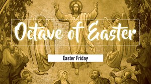 Easter Friday - Formed