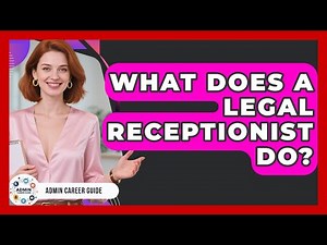 What Does A Legal Receptionist Do? - Admin Career Guide