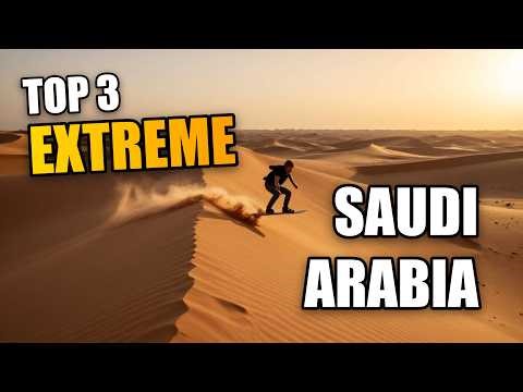 Top 3 Extreme Sports in Saudi Arabia.