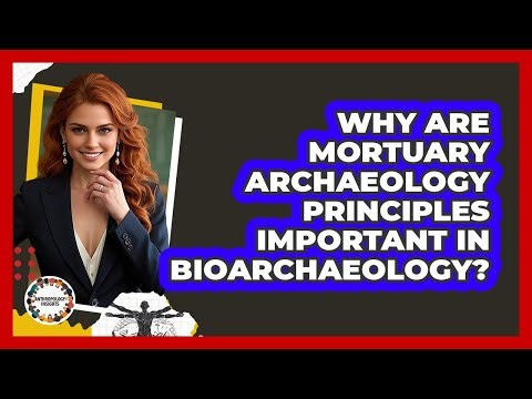 Why Are Mortuary Archaeology Principles Important In Bioarchaeology? - Anthropology Insights