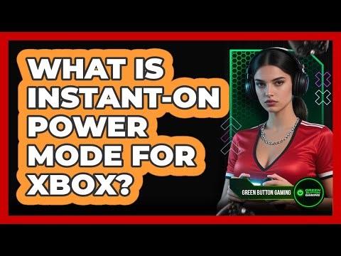 What Is Instant-On Power Mode For Xbox?