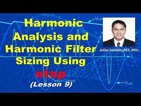 Harmonic Analysis and Harmonic Filter Sizing Using ETAP