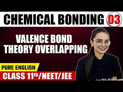 CHEMICAL BONDING 03 | Valence Bond, Theory, Overlapping | Chemistry | Pure English | Class 11th