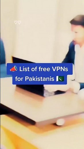 Unblock Websites with these Fast and Free VPNs in Pakistan | Best VPN