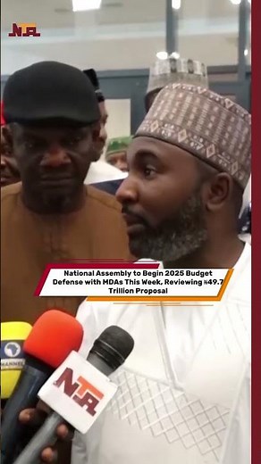 National Assembly to Begin 2025 Budget Defense with MDAs This Week, Reviewing ₦49.7Trillion Proposal