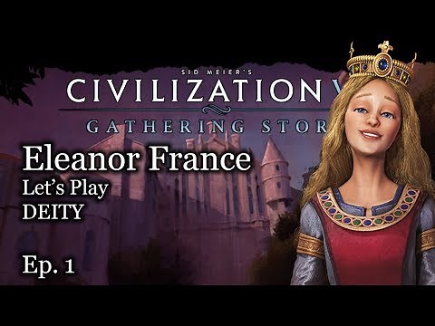 #1 Let's Play Civ 6 Eleanor of Aquitane - France - Civilization VI Gathering Storm