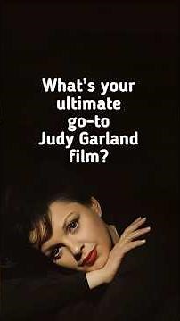 What’s your ultimate go-to Judy Garland film?