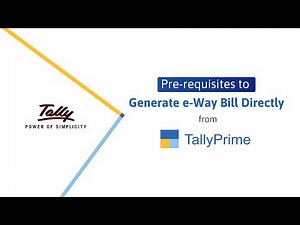 Prerequisites to Generate e-Way Bill Directly from TallyPrime | TallyHelp