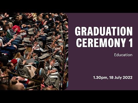 Ceremony 1 Livestream: University of York Graduation Ceremonies July 2022