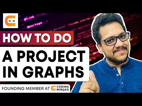 HOW TO Do A Project In GRAPHS | How To Make An Amazing Projects | Project Ideas | Coding Ninjas
