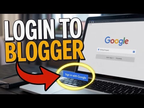 How to Login to Blogger – Manage Blogs with Google Account