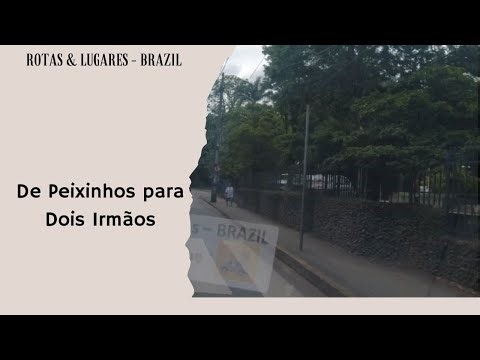 De Peixinho para Dois Irmãos.