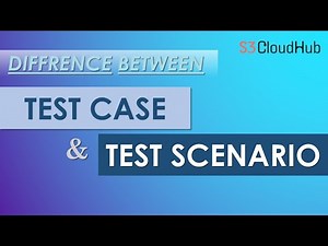 Difference between Test Case and Test Scenario | Software Testing Tutorial for Beginners 2022