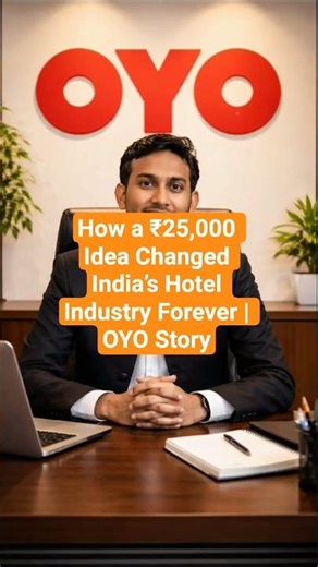 How a ₹25,000 Idea Changed India’s Hotel Industry Forever | OYO Story