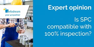 100% inspection - Statistical Process Control - Infodream