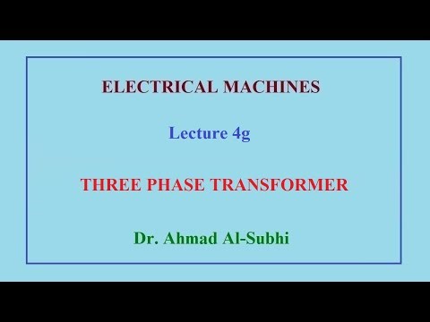 Electrical Machines Course: Lecture 4g - Three Phase Transformer
