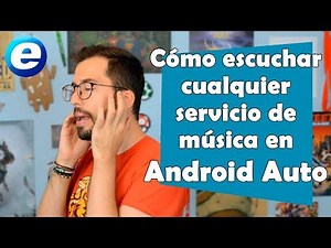 ANDROID AUTO: Cómo usar cualquier servicio de música