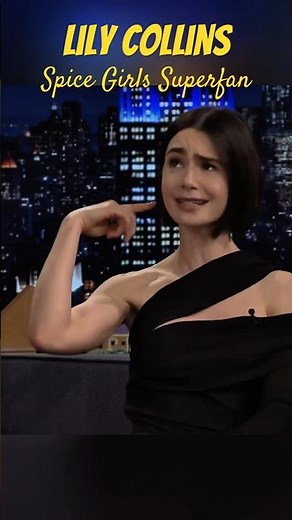 Lily collins can lip-sync “wannabe” of spice girls