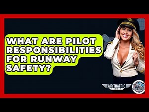 What Are Pilot Responsibilities For Runway Safety? - Air Traffic Insider
