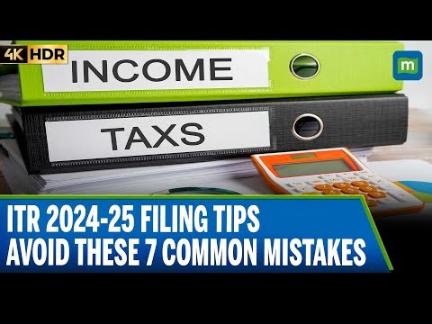 ITR 2024-25: Seven Common Mistakes to Avoid While Filing Income Tax Returns