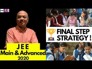 JEE Main and Advanced 2020 - Final step strategy for aspirants - Must watch