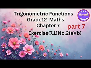 Grade12 maths chapter7, Exercise(7.1)No.2(a)(b), Trigonometric Functions