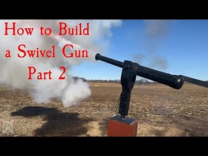 How to Build a Swivel Gun. Part 2