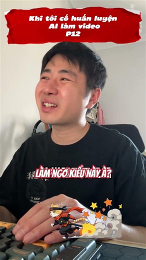 Khi Tôi Cố Huấn Luyện AI Làm Video || P12|| Review Nhà Làm| #shorts #ai #videoai