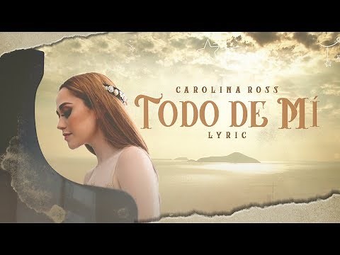 Carolina Ross - Todo De Mi (Nuevo Video Lyric)