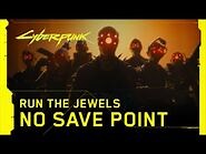 Cyberpunk 2077 — No Save Point by Yankee and the Brave (Run the Jewels)