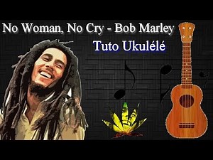 ♫ TUTO 'UKULELE : Comment jouer "No woman, no cry" (Bob Marley) + TABS