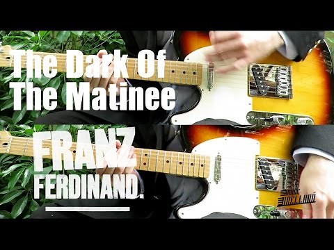 The Dark Of The Matinee - Franz Ferdinand ( Guitar Tab Tutorial & Cover )