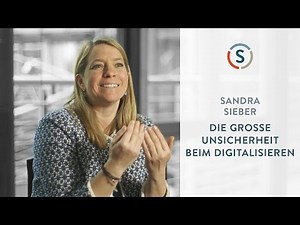 Sandra Sieber: Die große Unsicherheit beim Digitalisieren
