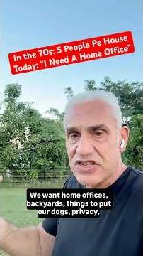 In the 70s: 5 People Per House. Today: "I Need A Home Office"