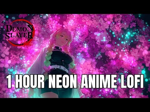 1 Hour Demon Slayer Neon Lofi Mix 🌌 | Study • Relax • Sleep
