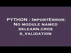 PYTHON : ImportError: No module named sklearn.cross_validation