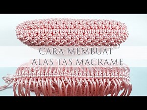 Tutorial Membuat Alas Tas Satin Macrame | How To Finishing Macrame Bag DIY