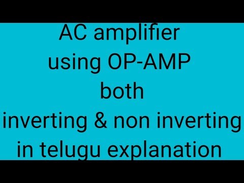AC amplifier using OP-AMP both inverting and non inverting in telugu explanation