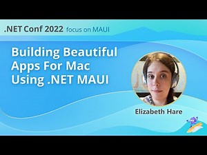 Building Beautiful Apps for Mac Using .NET MAUI | .NET Conf: Focus on MAUI