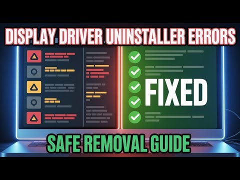 How to Fix Display Driver Uninstaller Errors – Safe Removal Guide