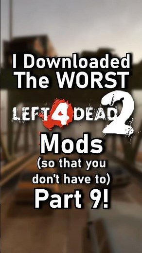 I Downloaded The WORST L4D2 Mods (so that you don't have to) Part 9!