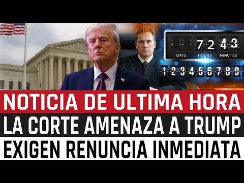HACE UN MINUTO: LA CORTE SUPREMA LANZA ULTIMÁTUM para TRUMP