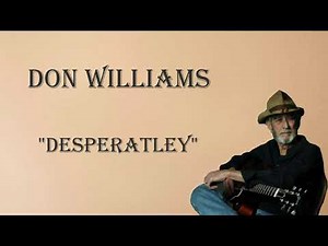 Don Williams ~ "Desperately"