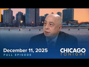 December 11, 2025 Full Episode — Chicago Tonight