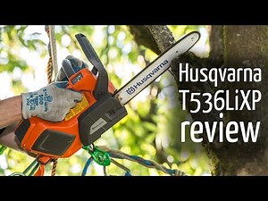 REVIEW Husqvarna T536 LiXP battery chainsaw