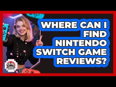 Where Can I Find Nintendo Switch Game Reviews?